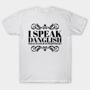 I speak Danglish what is your Super Power? T-Shirt